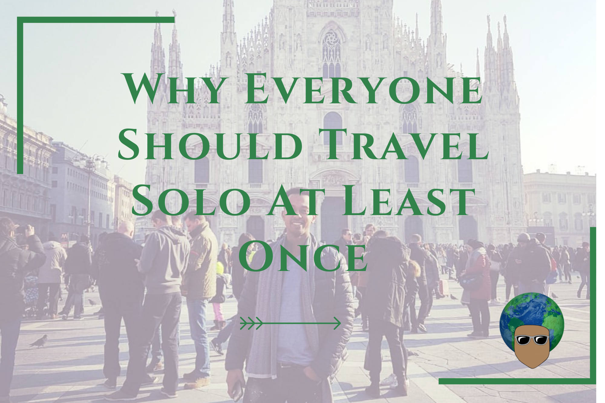 You are currently viewing Why Everyone Should Travel Solo At Least Once