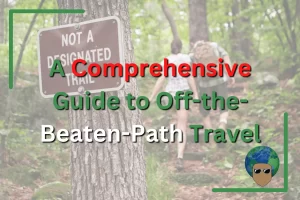 Read more about the article A Comprehensive Guide to Off-the-Beaten-Path Travel