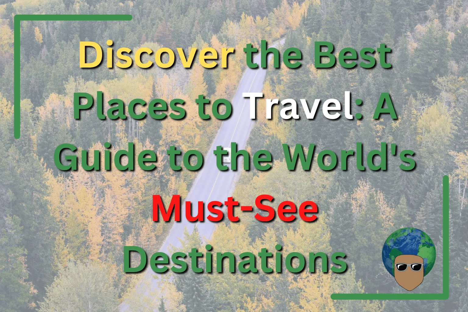 You are currently viewing A Guide to the World’s Must-See Destinations