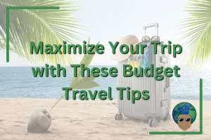 Read more about the article Maximize Your Trip with These Budget Travel Tips